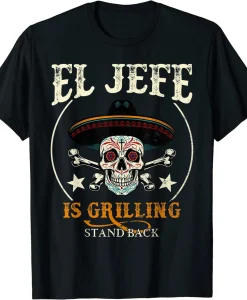 El Jefe Grilling Stand Back Funny Mexican Dad Playera T-Shirt