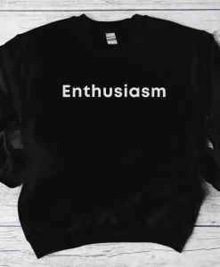 Enthusiasm Sweatshirt