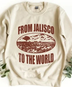 From Jalisco To The World Sweatshirt