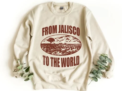 From Jalisco To The World Sweatshirt