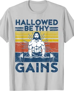 Funny Gym Shirt Hallowed Be Thy Gains Fitness Workout Jesus T-Shirt