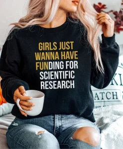 Girls Just Wanna Have Funding Sweatshirt