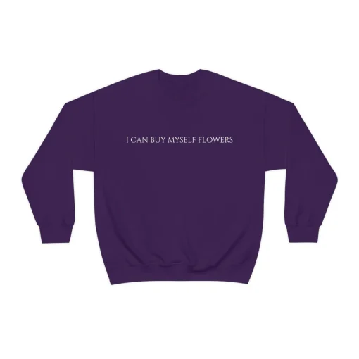 I Can Buy Myself Flowers Sweatshirt