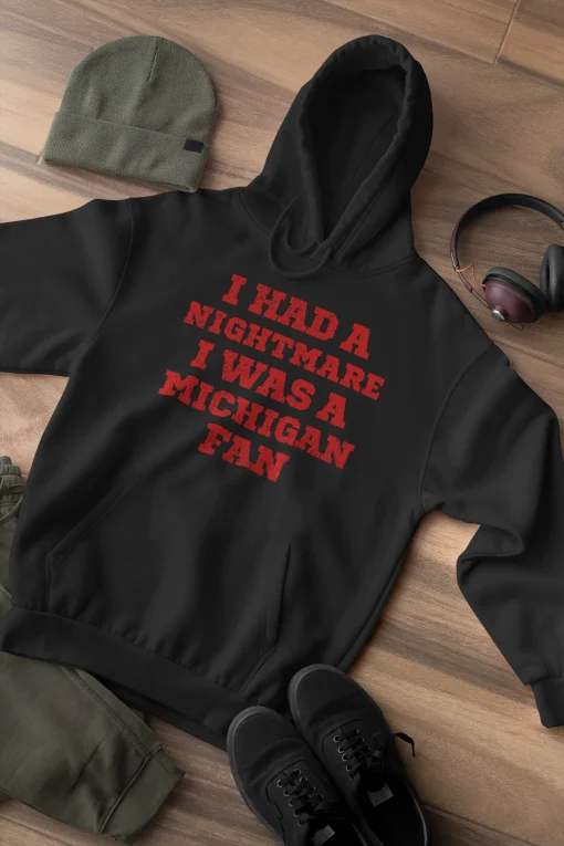 I had a nightmare I was a Michigan fan Unisex Hoodie