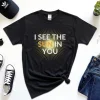 I see the sun in you shirt