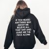 If You Heard Anything Bad About Me Believe All That Hoodie