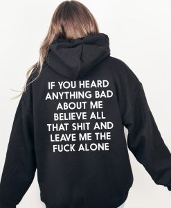 If You Heard Anything Bad About Me Believe All That Hoodie