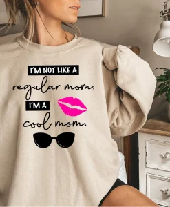 I'm Not A Regular Mom I'm A Cool Mom Sweatshirt