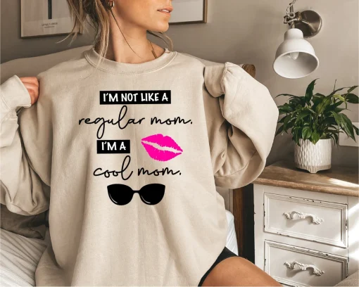 I'm Not A Regular Mom I'm A Cool Mom Sweatshirt