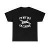 I'm not old I'm Classic Pilot shirt