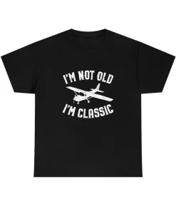 I'm not old I'm Classic Pilot shirt