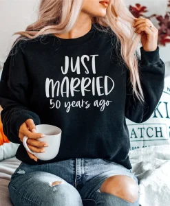 Just Married 50 Years Ago Sweatshirt