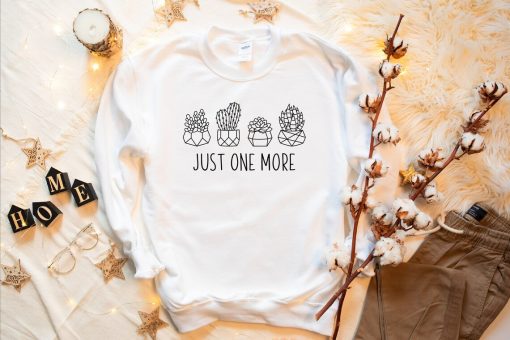 Just One More Plant Sweatshirt