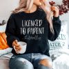 Licensed to Parent Literally Sweatshirt