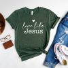 Love Like Jesus Shirt