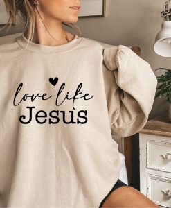 Love Like Jesus Sweatshirt