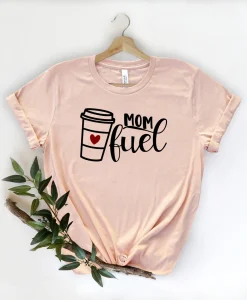 Mom Fuel Shirt