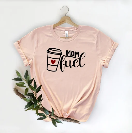 Mom Fuel Shirt