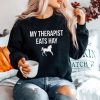 My Therapist Eats Hay Sweatshirt