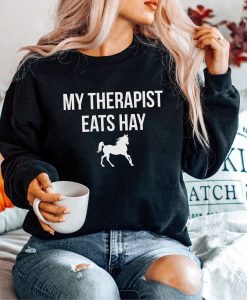 My Therapist Eats Hay Sweatshirt