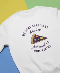 My Very Excellent Mother Sweatshirt