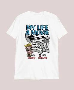 My life a movie and it sucks shirt