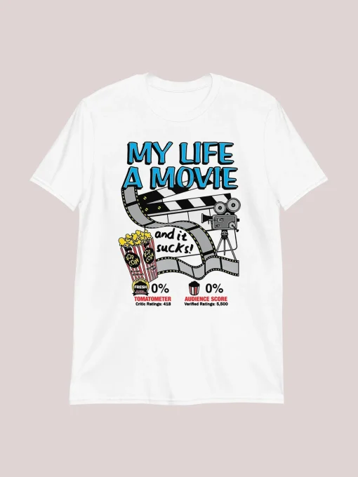 My life a movie and it sucks shirt