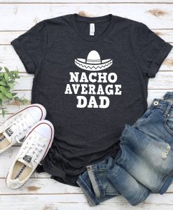 Nacho Average Dad Shirt