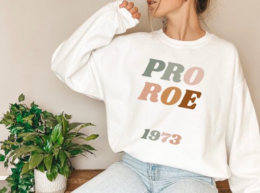 Protect Roe V. Wade 1973 Sweatshirt