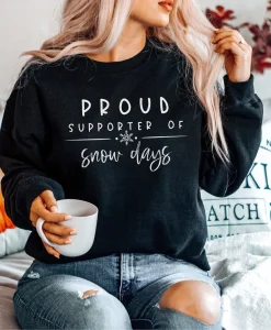 Proud Supporter Of Snow Days Sweatshirt