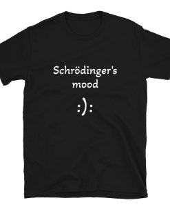 Schrödinger's mood T-Shirt