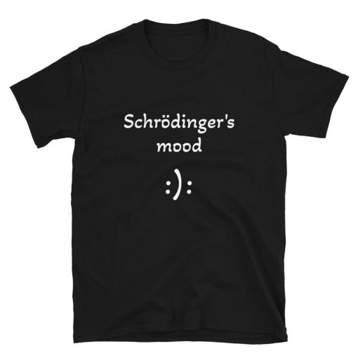 Schrödinger's mood T-Shirt