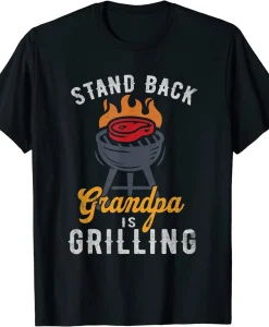 Stand Back Grandpa is Grilling T-Shirt