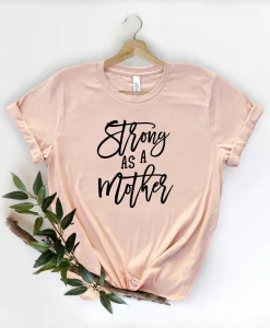 Strong As A Mother Shirt