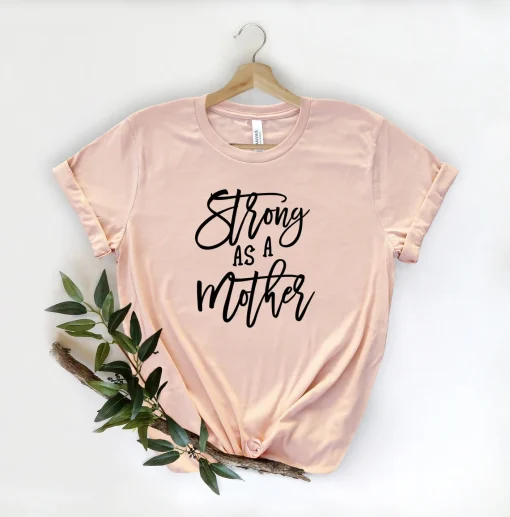 Strong As A Mother Shirt