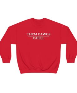 Them Dawgs Is Hell Original Sweatshirt