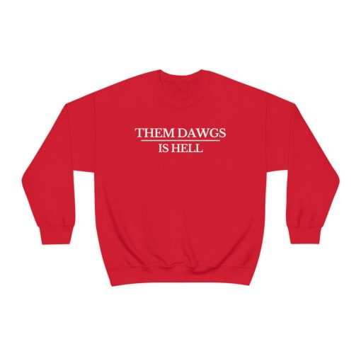 Them Dawgs Is Hell Original Sweatshirt