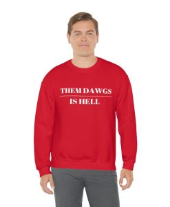 Them Dawgs Is Hell Sweatshirt