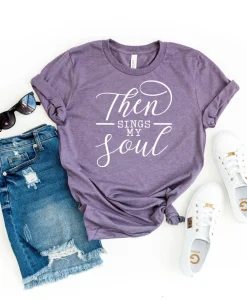 Then Sings My Soul Shirt