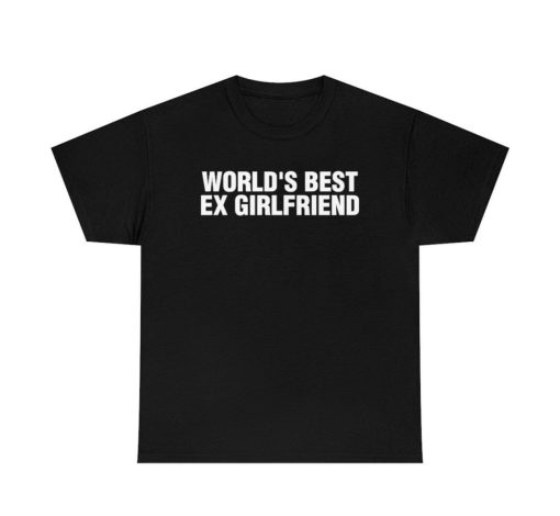 World's best ex girlfriend T shirt