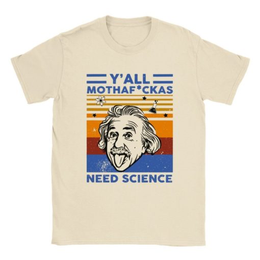 Y'all need science, albert einstein, science shirt