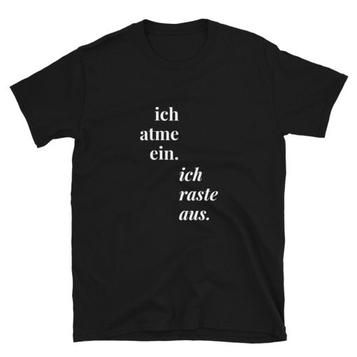 ich atme ein, ich raste aus T-Shirt