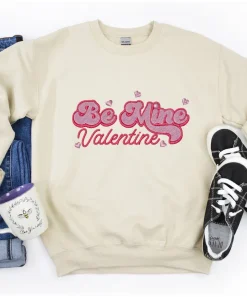 Be mine Valentines sweatshirt
