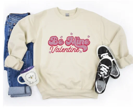 Be mine Valentines sweatshirt