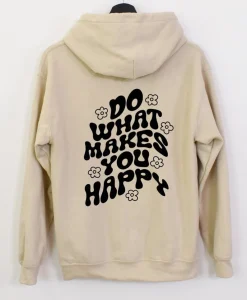 Do What Makes You Happy Hoodie