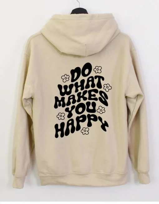 Do What Makes You Happy Hoodie