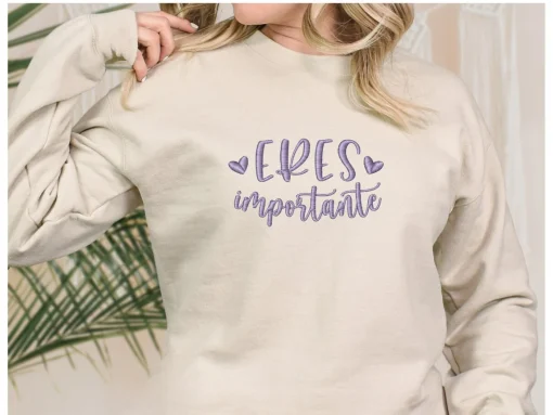 Eres Importante Sweatshirt