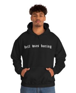 Hell Was Boring Hoodie