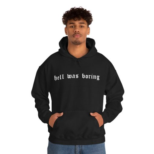 Hell Was Boring Hoodie