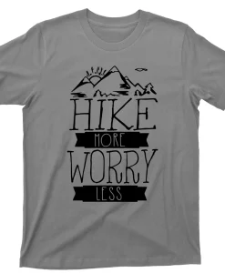 Hike More Worry Less T Shirt